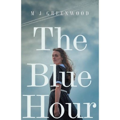 The Blue Hour - by  M J Greenwood (Paperback)