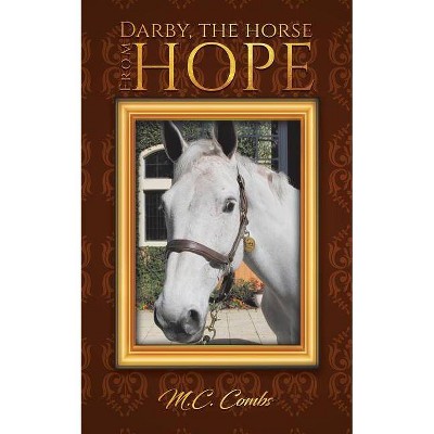 Darby, the Horse from Hope - by  M C Combs (Paperback)