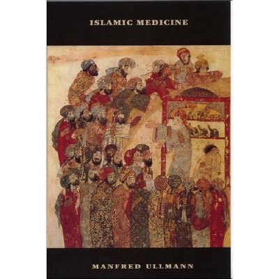 Islamic Medicine - (New Edinburgh Islamic Surveys) by  Manfred Ullmann (Paperback)