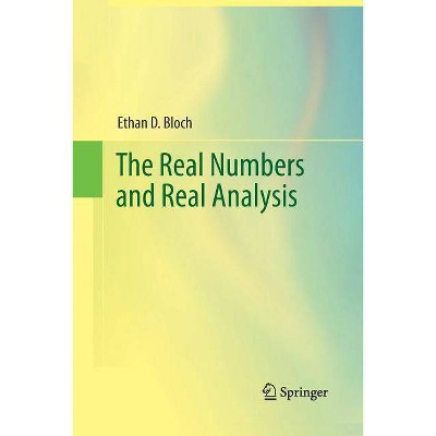 The Real Numbers and Real Analysis - by  Ethan D Bloch (Paperback)