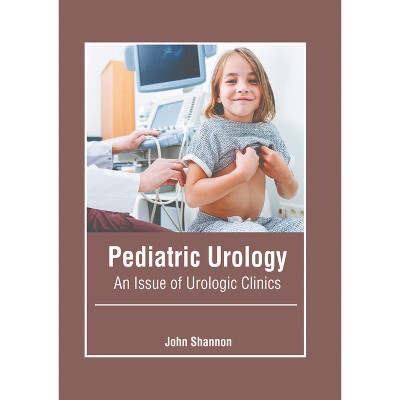 Pediatric Urology: An Issue of Urologic Clinics - by  John Shannon (Hardcover)
