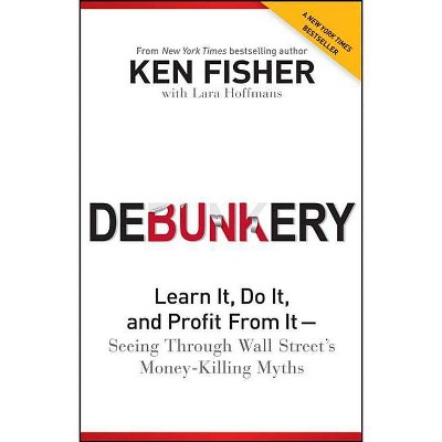 Debunkery - by  Kenneth L Fisher (Paperback)