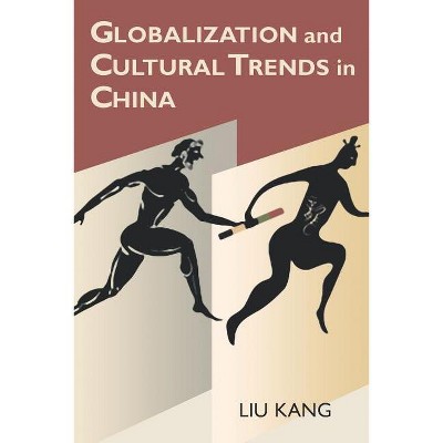 Globalization and Cultural Trends in China - by  Kang Liu (Paperback)
