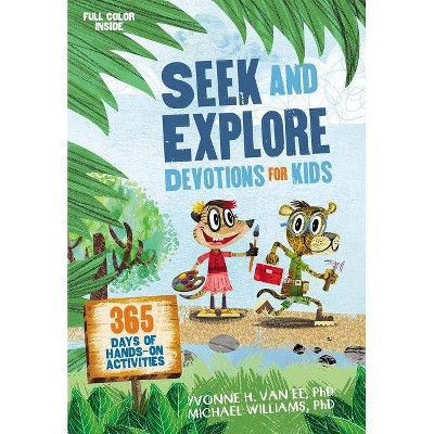 Seek and Explore Devotions for Kids - by  Yvonne H Van Ee & Michael Williams (Paperback)