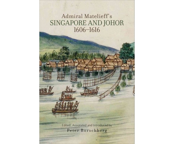 Admiral Matelieff's Singapore and Johor (1606-1616) (Paperback)