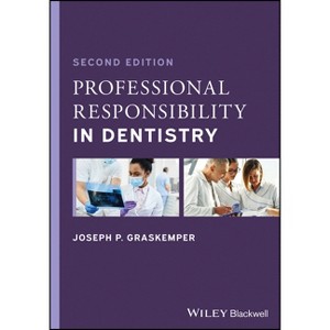 Professional Responsibility in Dentistry - 2nd Edition by  Joseph P Graskemper (Paperback) - 1 of 1