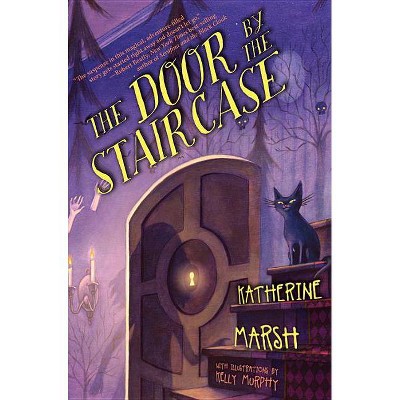 The Door by the Staircase - by  Katherine Marsh (Paperback)