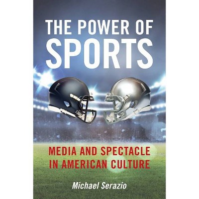 The Power of Sports - (Postmillennial Pop) by  Michael Serazio (Hardcover)