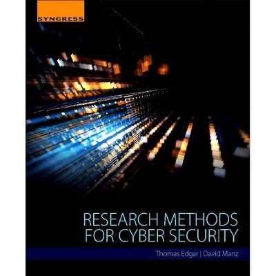 Research Methods for Cyber Security - by  Thomas Edgar & David Manz (Paperback)