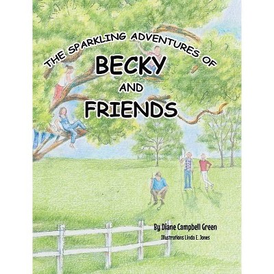 The Sparkling Adventures of Becky and Friends - by  Diane Campbell Green (Hardcover)