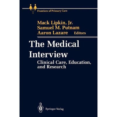 The Medical Interview - (Frontiers of Primary Care) by  Mack Jr Lipkin & Samuel M Putnam & Aaron Lazare (Paperback)