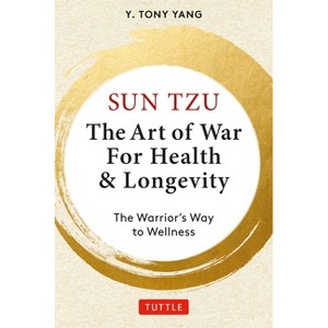 Sun Tzu: The Art of War for Health & Longevity - by  Y Tony Yang (Hardcover) - 1 of 1