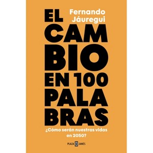 El Cambio En Cien Palabras / Change in 100 Words - by  Fernando Jáuregui (Paperback) - 1 of 1