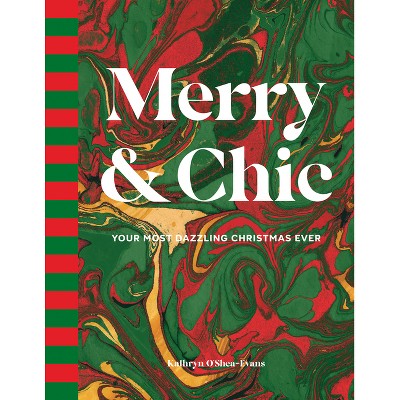 Merry & Chic - by  Kathryn O'Shea-Evans (Hardcover)