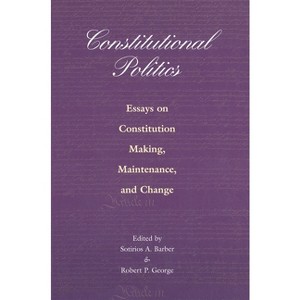Constitutional Politics - by  Sotirios a Barber & Robert P George (Paperback) - 1 of 1