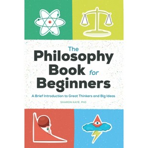 The Philosophy Book for Beginners - by  Sharon Kaye (Paperback) - 1 of 1