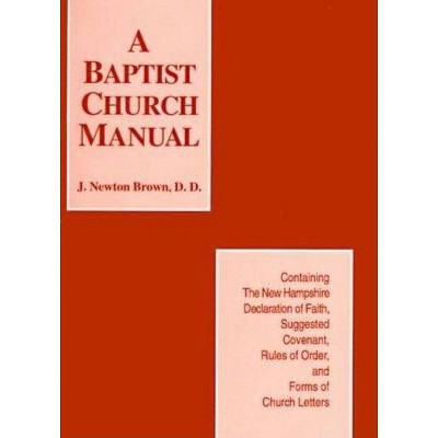 Baptist Church Manual - by  J Newton Brown (Paperback)