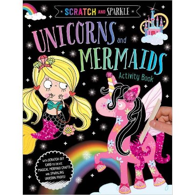 Unicorns and Mermaids Activity Book - (Scratch and Sparkle) by  Make Believe Ideas (Hardcover)