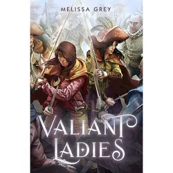 Valiant Ladies - by Melissa Grey