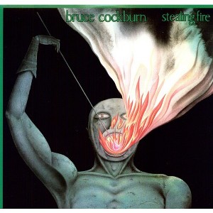 Bruce Cockburn - Stealing Fire - 1 of 1