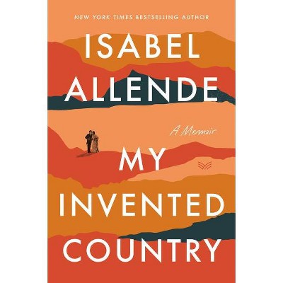 My Invented Country - by  Isabel Allende (Paperback)