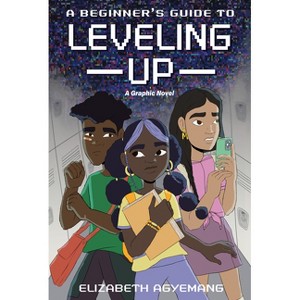 A Beginner's Guide to Leveling Up: A Graphic Novel - by  Elizabeth Agyemang (Hardcover) - 1 of 1
