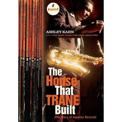 The House That Trane Built - by  Ashley Kahn (Paperback)