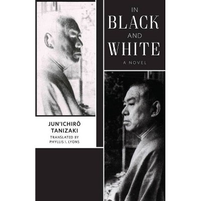 In Black and White - (Weatherhead Books on Asia) by  Jun'ichir&#333. Tanizaki (Paperback)