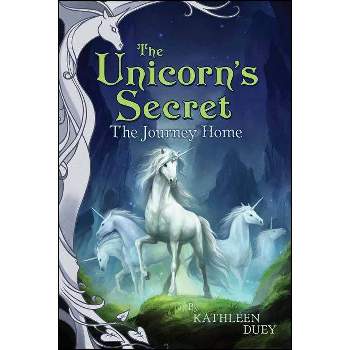 The Journey Home - (Unicorn's Secret) by  Kathleen Duey (Paperback)