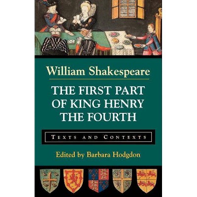 The First Part of King Henry the Fourth - (Bedford Shakespeare) by  William Shakespeare (Paperback)