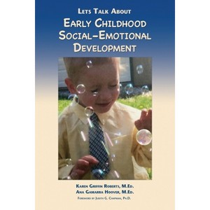 Let's Talk About Early Childhood Social-Emotional Development - by  M Ed Karen Griffin Roberts & M Ed Ana Gamarra Hoover (Paperback) - 1 of 1
