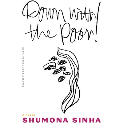 Down with the Poor! - by  Shumona Sinha (Paperback)