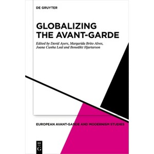 Globalizing the Avant-Garde - (European Avant-Garde and Modernism Studies) (Hardcover) - 1 of 1