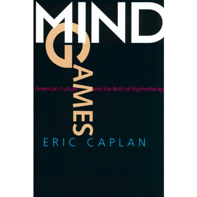 Mind Games - (Medicine and Society) by  Eric Caplan (Paperback)