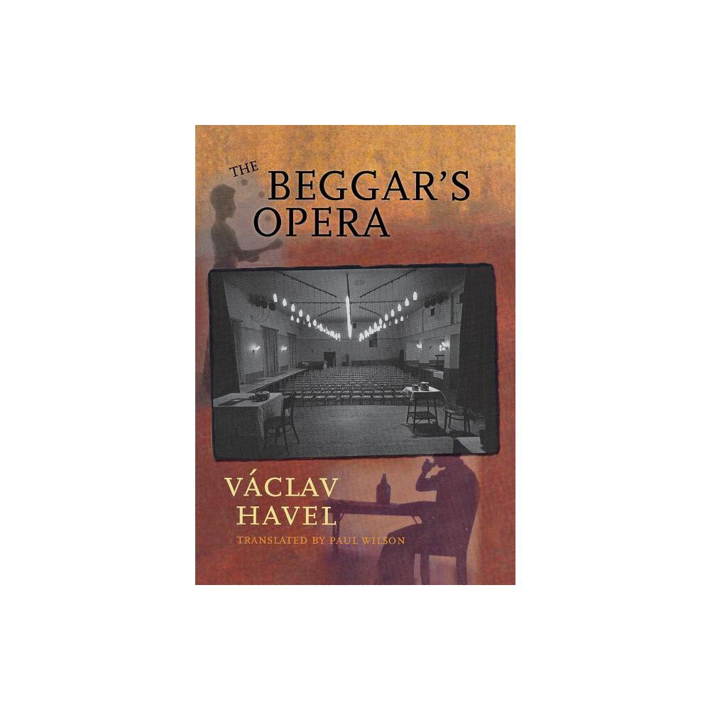 The Beggars Opera - by Vaclav Havel (Hardcover)