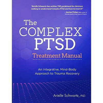 The Complex PTSD Treatment Manual - by  Arielle Schwartz (Paperback)