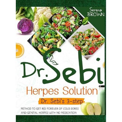 Dr. Sebi Herpes Solution - by  Serena Brown (Hardcover)