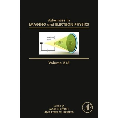 Advances in Imaging and Electron Physics, 218 - by  Martin Hytch & Peter Hawkes (Hardcover)