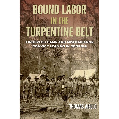 Bound Labor in the Turpentine Belt - by Thomas Aiello
