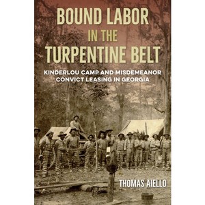Bound Labor in the Turpentine Belt - by Thomas Aiello - 1 of 1