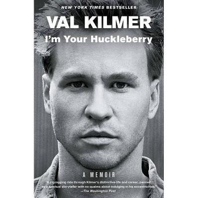 I'm Your Huckleberry - by  Val Kilmer (Paperback)