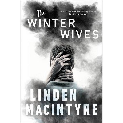 The Winter Wives - by  Linden MacIntyre (Hardcover)