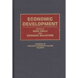 Economic Development - (Handbook of Comparative Economic Policies) by  Enzo Grilli & Dominick Salvatore (Hardcover) - 1 of 1