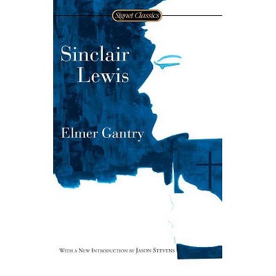 Elmer Gantry - by  Sinclair Lewis (Paperback)