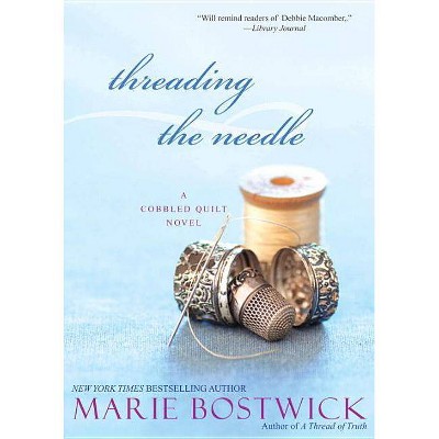 Threading the Needle - (Cobbled Court Quilts) by  Marie Bostwick (Paperback)