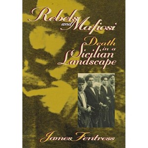 Rebels and Mafiosi - by  James Fentress (Hardcover) - 1 of 1