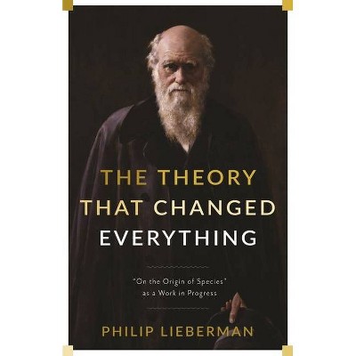 The Theory That Changed Everything - by  Philip Lieberman (Hardcover)