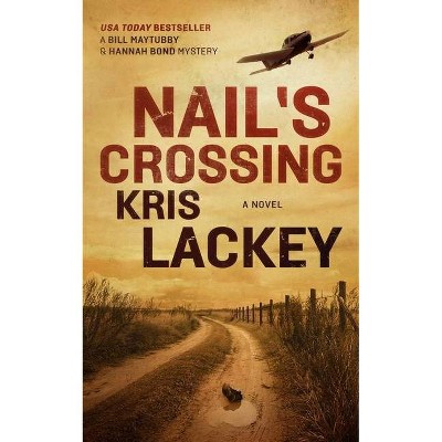 Nail's Crossing - (Bill Maytubby and Hannah Bond Mysteries, 1) by  Kris Lackey (Paperback)