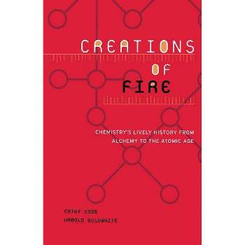 Creations of Fire - by  Cathy Cobb & Harold Goldwhite (Paperback)