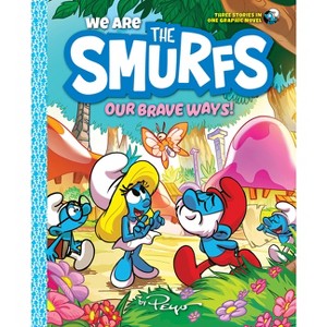 We Are the Smurfs: Our Brave Ways! (We Are the Smurfs Book 4) - by Peyo - 1 of 1